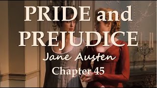 PRIDE AND PREJUDICE | Chapter 45 | Jane Austen