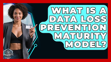 What Is A Data Loss Prevention Maturity Model? - SecurityFirstCorp.com