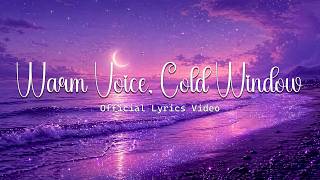 Warm Voice, Cold Window (Official Lyrics Video) screenshot 4