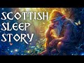 Legend of the dwarf stone relaxing bedtime story of ancient scotland  calm cozy scottish asmr