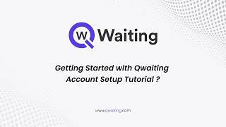 How to Set Up Qwaiting Account | Step-by-Step Tutorial