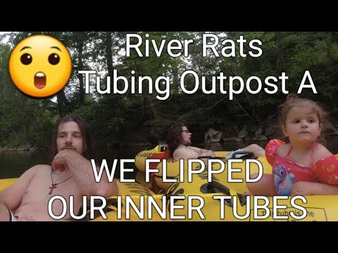 River Rats Tubing Outpost A| We flipped our inner tubes 😯