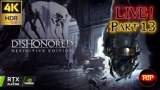 Watch Live! | Dishonored Part #13 | 4K HDR 60FPS