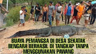 DETIK DETIK PENANGKAPAN BUAYA PEMANGSA I DI DESA SEKATAK BENGARA PART I