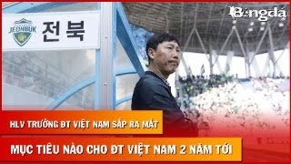 Live: Mục tiêu nào cho tân HLV trưởng ĐT Việt Nam?