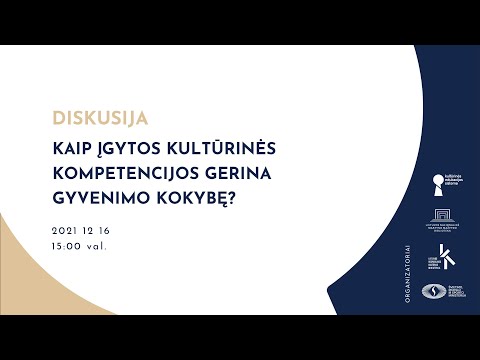 Diskusija: „Kaip įgytos kultūrinės kompetencijos gerina gyvenimo kokybę?“