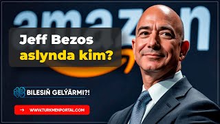 Bilesiň gelýärmi | Jeff Bezos aslynda kim?