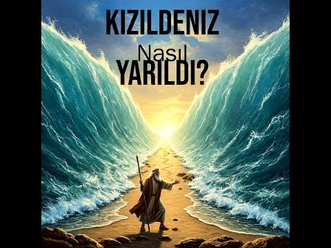 Kızıldeniz Nasıl Yarıldı?