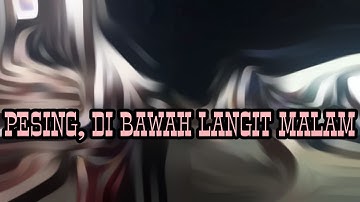 PESING DI BAWAH LANGIT MALAM