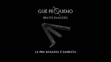 GUÈ PEQUENO - La Mia Ragazza E' Gangsta (Audio)