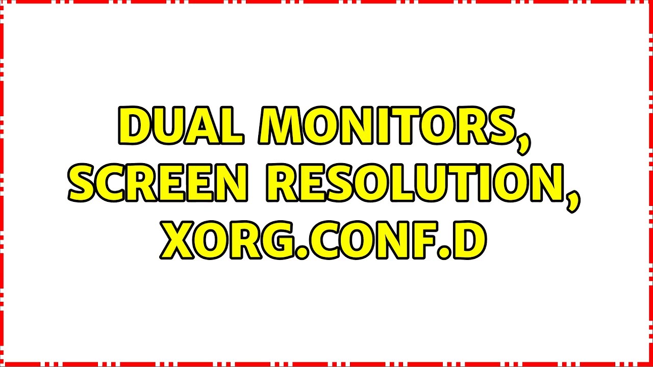 Dual monitors, screen resolution, YouTube