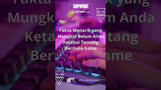 Fakta Menarik yang Mungkin Belum Anda Ketahui tentang Bermain Game #fakta #faktaunik #viral #gaming