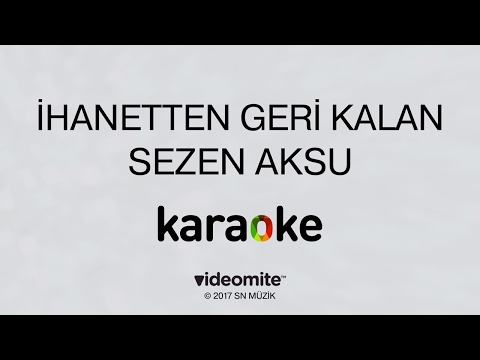 Sezen Aksu - İhanetten Geri Kalan (Karaoke)