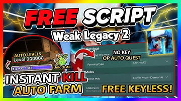 Weak Legacy 2 Script *NO KEY* - AUTOFARM, KILL AURA, AUTO LEVEL & More!