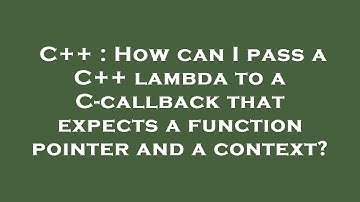 C++ : How can I pass a C++ lambda to a C-callback that expects a function pointer and a context?