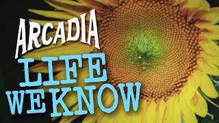 Arcadia - Life We Know