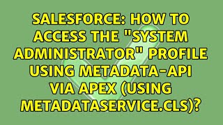 How to access the "System Administrator" profile using Metadata-API via Apex (using...