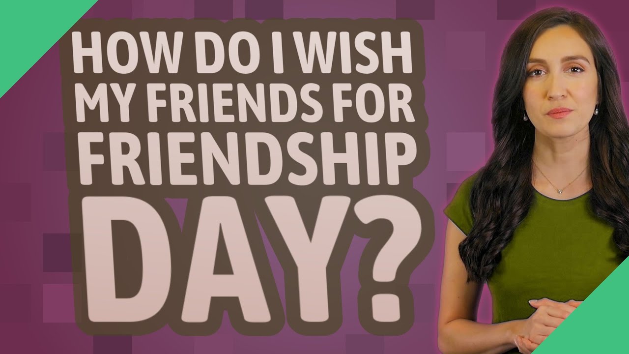 How do I wish my friends for Friendship Day?