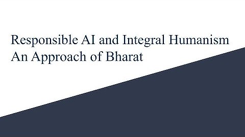 Responsible AI and Integral Humanism Series- A Bhartiya Approach to Technology- Devsena Mishra