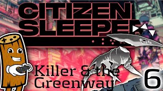 Killer and the Greenway - Let's Play Citizen Sleeper - Ep. 6