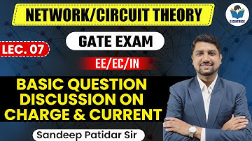 Lec 07 Basic Question Discussion on Charge & Current || Network/Circuit Theory for GATE Exam