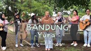 Bandung (YURA) - Keroncong Tujuh Putri (cover)