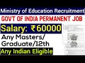 Ministry of education govt of india jobs for 12th pass  any graduate  any masters i govt jobs 2021