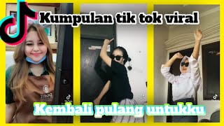 TIK TOK KEMBALI PULANG UNTUKKU VIRAL TERBARU 2021