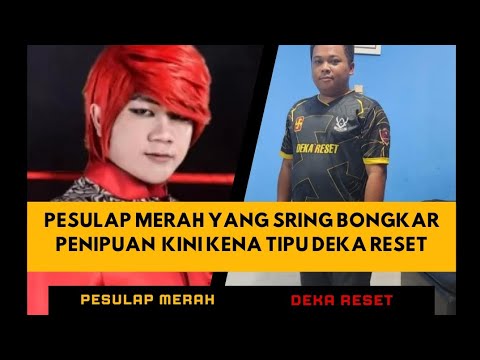 PESULAP MERAH YANG SRING BONGKAR PENIPUAN  KINI KENA TIPU DEKA RESET