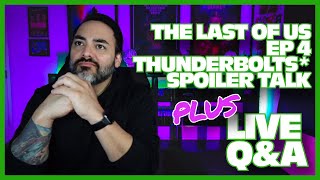 Thunderbolts: All Hype, No Clap? + TLOU Ep4 RECAP & Live Q&A
