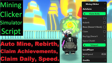 ⛏️Mining Clicker Simulator OP Script | Auto Mine, Rebirth, Claim Achieve, Daily, LocalPlayer [LuaXe]