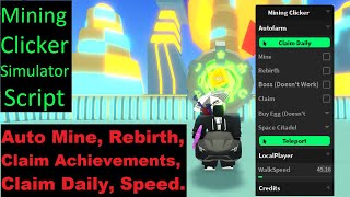 ⛏️Mining Clicker Simulator OP Script | Auto Mine, Rebirth, Claim Achieve, Daily, LocalPlayer [LuaXe]