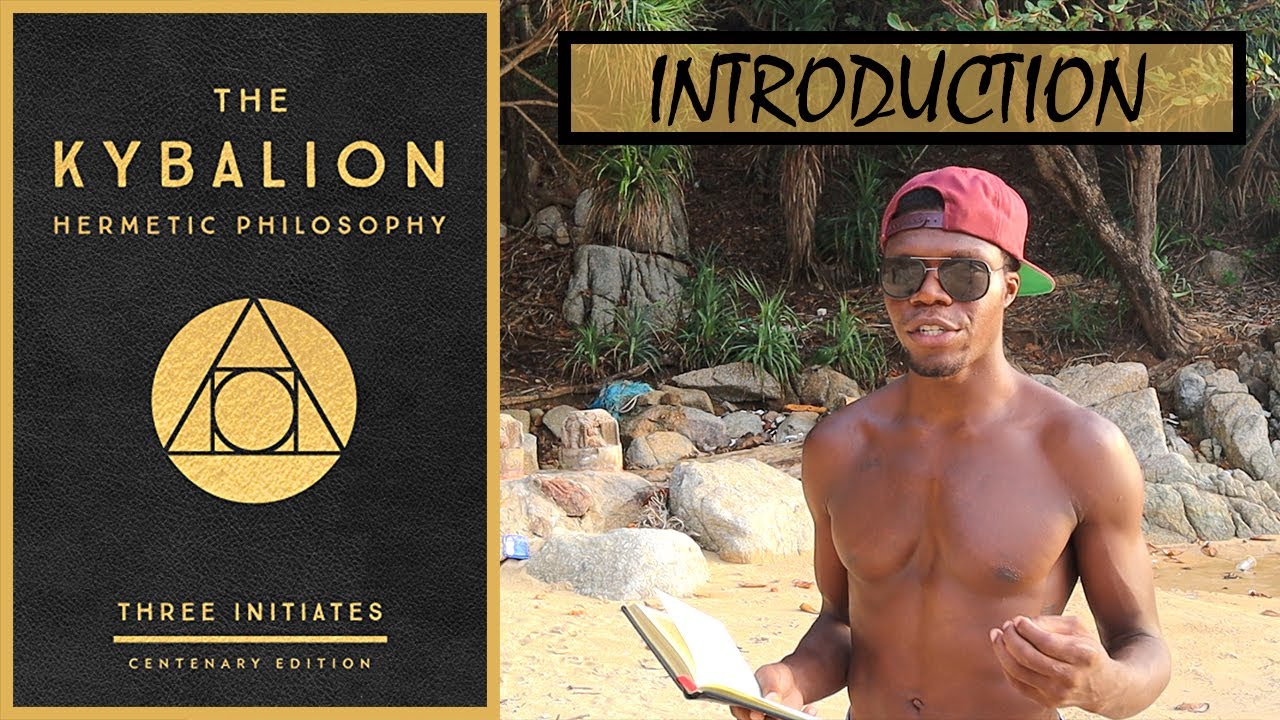 THE KYBALION: INTRODUCTION (7 Hermetic Principles) - Episode 1 | Kam Legend | Universal Laws