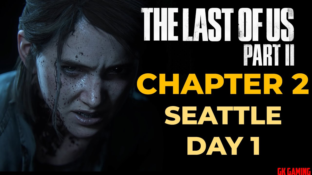 the last of us part 2 seattle day 1 the last of us part 2 seattle day 1