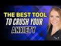 The 1 tool to crush your anxiety you need this