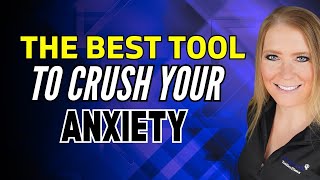 The #1 Tool To CRUSH Your Anxiety (You NEED This!)