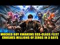 Apocalypse Arrives! Mocked Boy Awakens SSS-Class Superpower Fleet, Destroys Million Zergs in 3 Days!