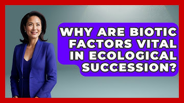 Why Are Biotic Factors Vital In Ecological Succession? - Explaining Ecology