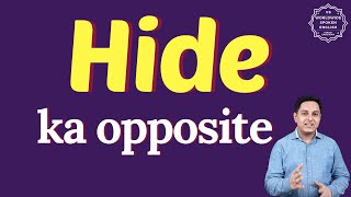 Hide ka opposite word kya hota hai | opposite of Hide in English and hindi | antonym of Hide
