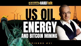 🇺🇸 US Oil, Energy & Bitcoin Mining | #BitcoinHardTalk Ep. 31