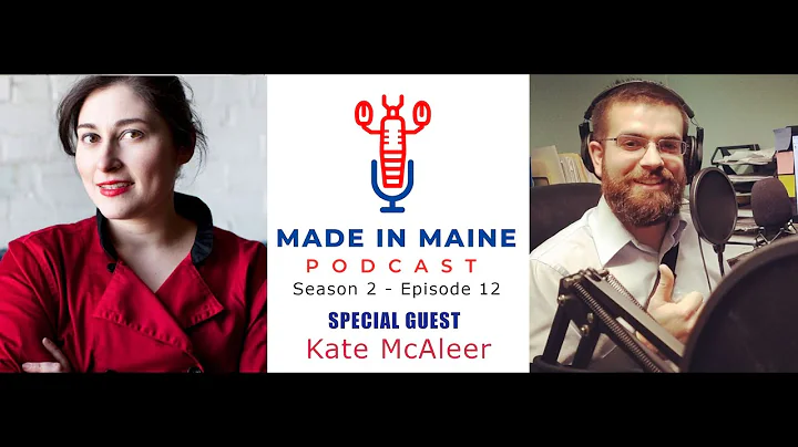 Made in Maine Podcast Season 2: Episode 12 - Kate ...