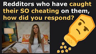 Redditors Who Caught Their Partner Cheating Share How It Went Down! (r/AskReddit)