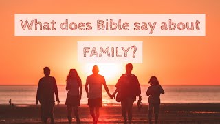 What does the Bible Say About FAMILY?