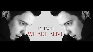 DETACH - WE ARE ALIVE [OFFICIAL VIDEO]