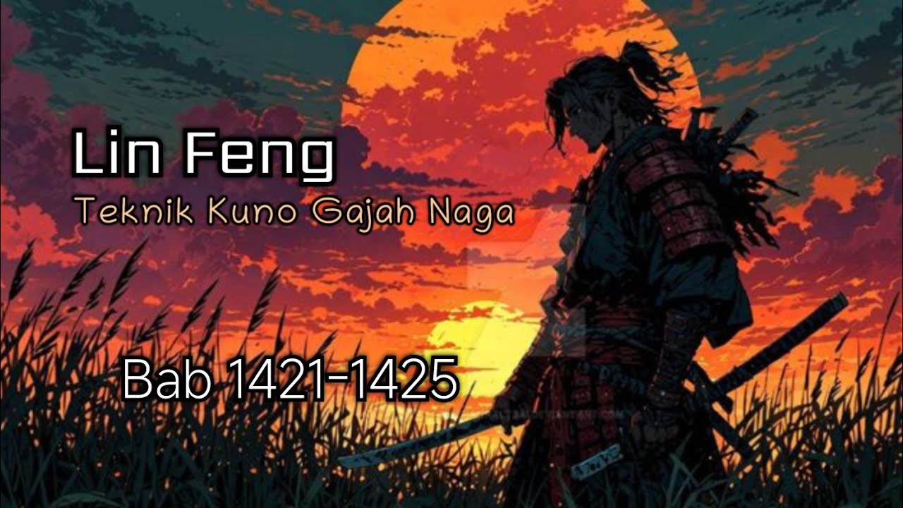 Bab 1421-1425 | Novel Teknik Kuno Gajah Naga | Lin Feng