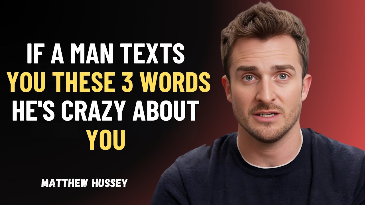 If a Man Text You These 3 Words    He's CRAZY About You | Matthew Hussey