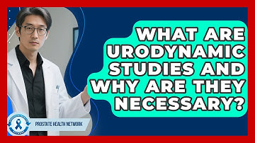 What Are Urodynamic Studies And Why Are They Necessary? - Prostate Health Network