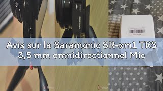 Avis sur la Saramonic SR-xm1 TRS 3,5 mm omnidirectionnel Micro pour appareils Photo Reflex numérique