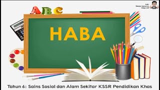 HABA. Sains Sosial dan Alam Sekitar Tahun 6 KSSR Pendidikan Khas