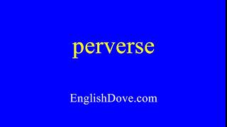 How to pronounce perverse in American English.